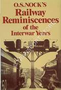 Railway Reminiscences of the Interwar Years  by NOCK, O.S. 